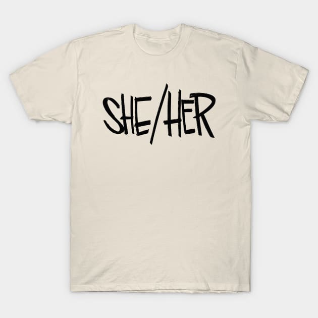 She/Her T-Shirt by westinchurch